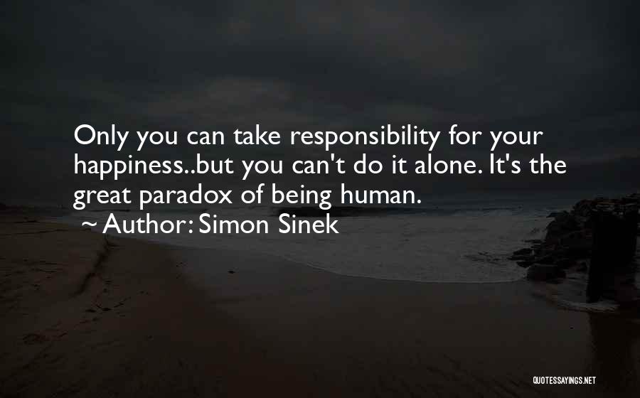 Happiness Of Being Alone Quotes By Simon Sinek