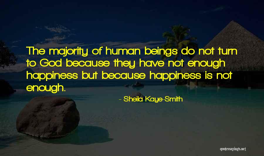 Happiness Of God Quotes By Sheila Kaye-Smith