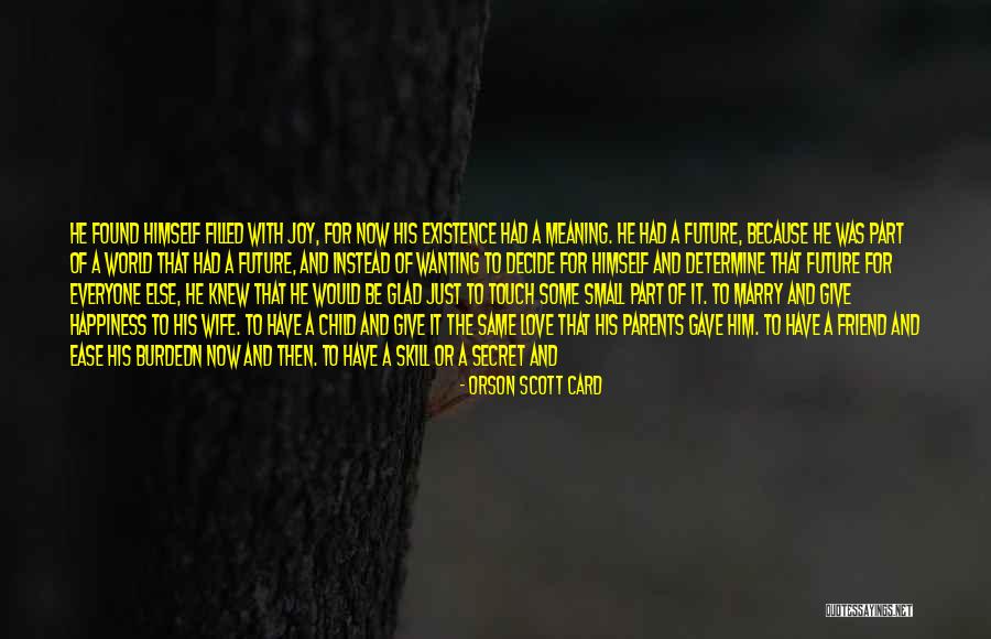 Happiness Of Love Quotes By Orson Scott Card Happiness Of Love Quotes By Orson Scott Card