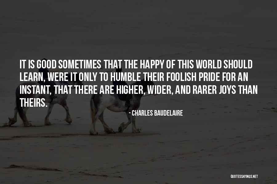 Happiness Of The World Quotes By Charles Baudelaire Happiness Of The World Quotes By Charles Baudelaire