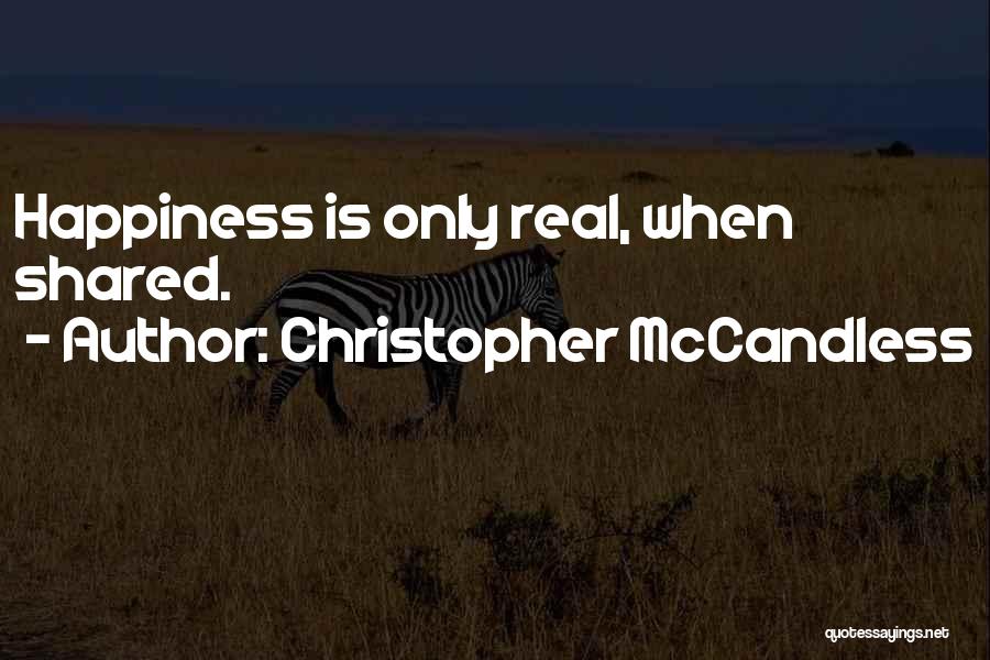 Happiness Only Real When Shared Quotes By Christopher McCandless