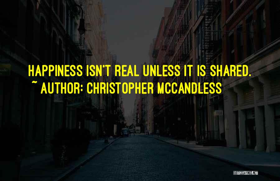 Happiness Only Real When Shared Quotes By Christopher McCandless