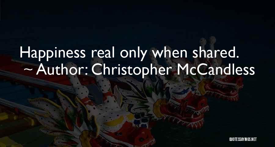 Happiness Only Real When Shared Quotes By Christopher McCandless