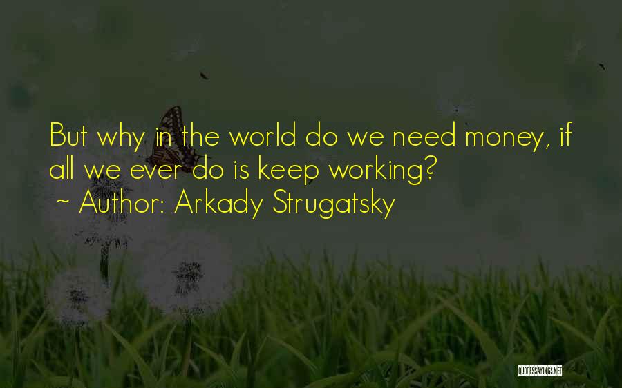 Happiness Over Money Quotes By Arkady Strugatsky