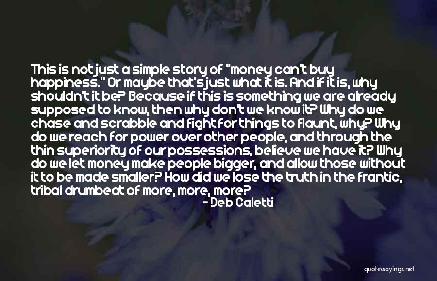 Happiness Over Money Quotes By Deb Caletti