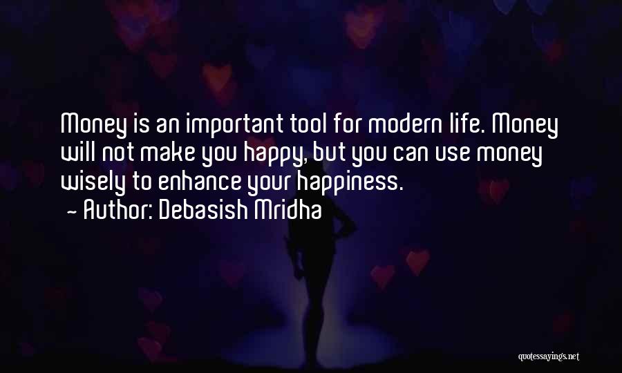 Happiness Over Money Quotes By Debasish Mridha