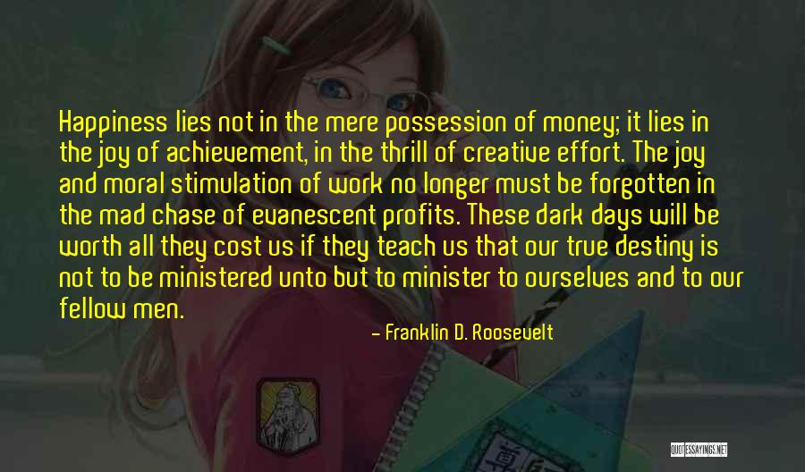 Happiness Over Money Quotes By Franklin D. Roosevelt