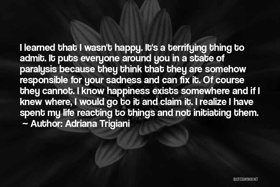 Happiness Over Sadness Quotes By Adriana Trigiani