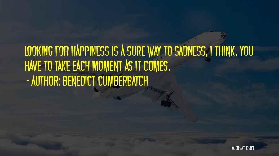 Happiness Over Sadness Quotes By Benedict Cumberbatch