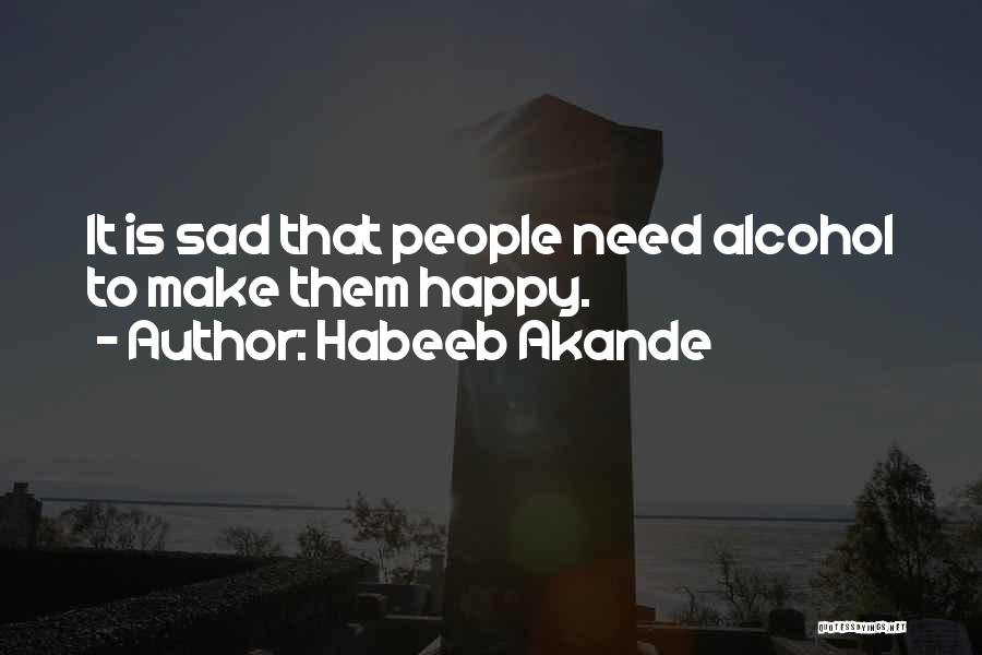 Happiness Over Sadness Quotes By Habeeb Akande