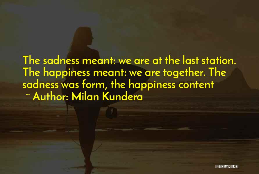 Happiness Over Sadness Quotes By Milan Kundera