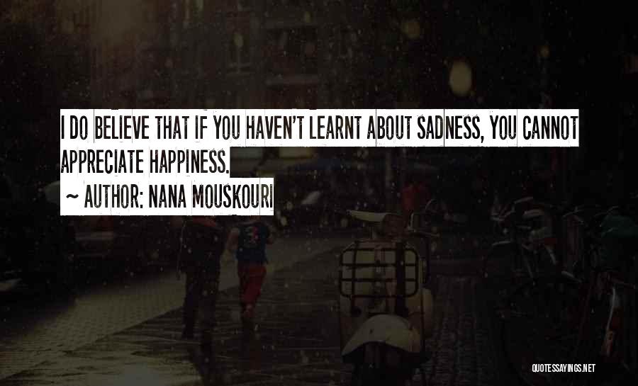 Happiness Over Sadness Quotes By Nana Mouskouri