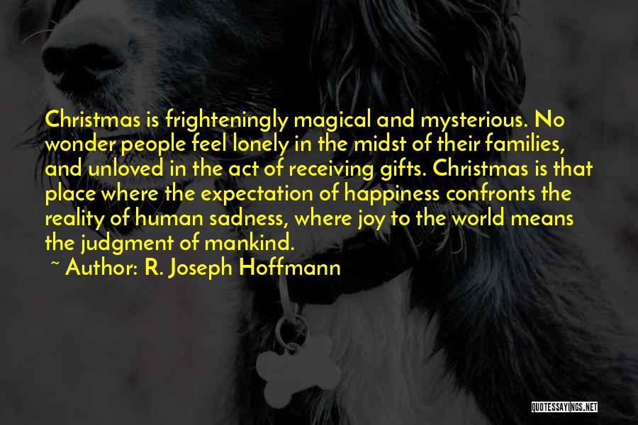 Happiness Over Sadness Quotes By R. Joseph Hoffmann