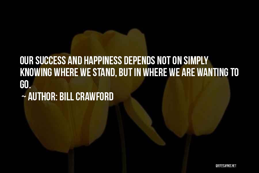 Happiness Over Success Quotes By Bill Crawford