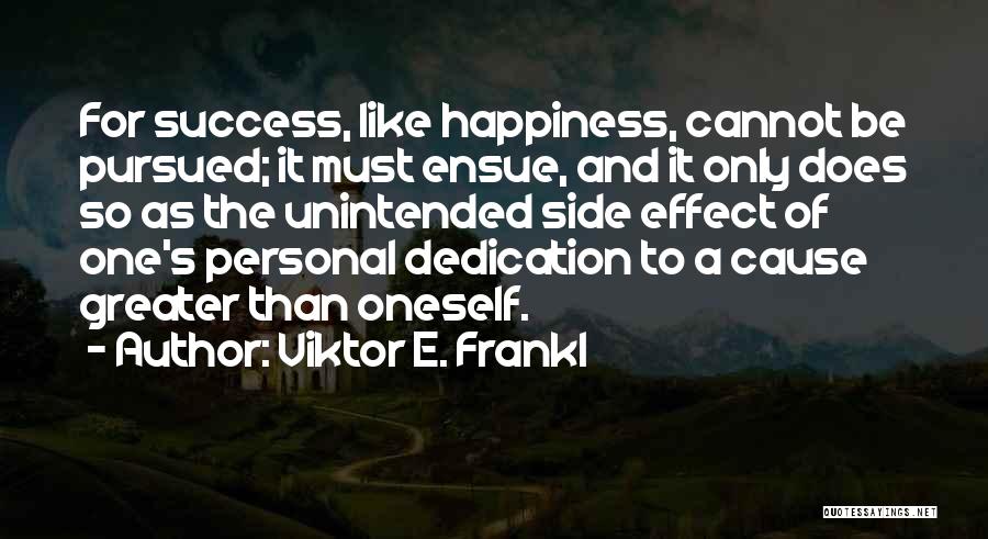 Happiness Over Success Quotes By Viktor E. Frankl