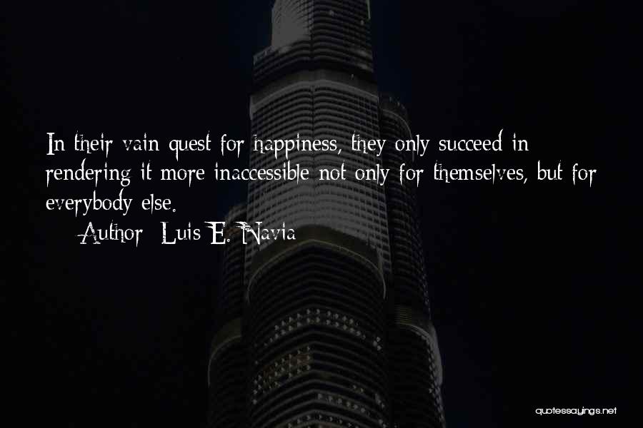Happiness Quest Quotes By Luis E. Navia