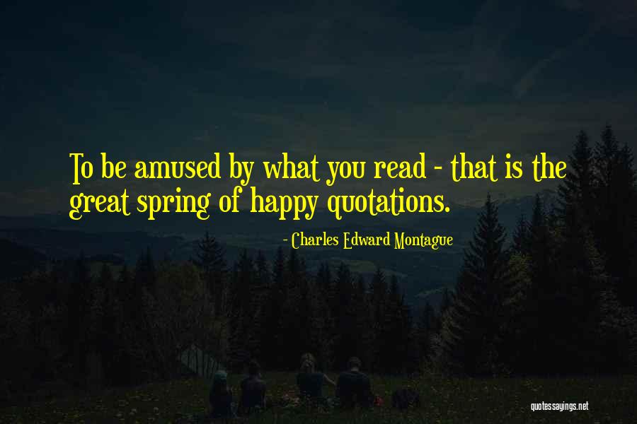 Happiness Quotations Quotes By Charles Edward Montague Happiness Quotations Quotes By Charles Edward Montague