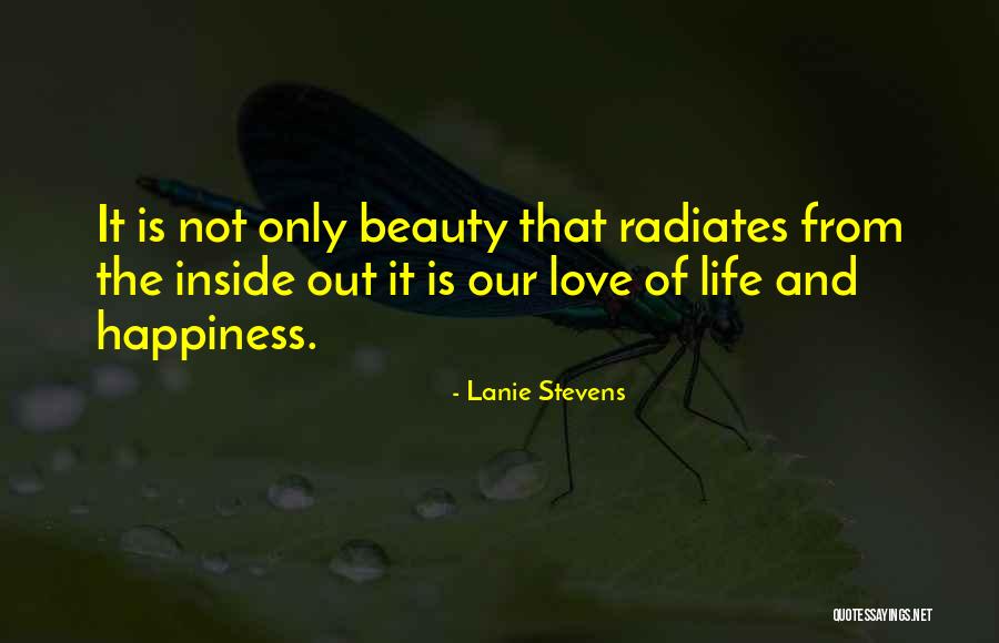 Happiness Radiates Quotes By Lanie Stevens Happiness Radiates Quotes By Lanie Stevens