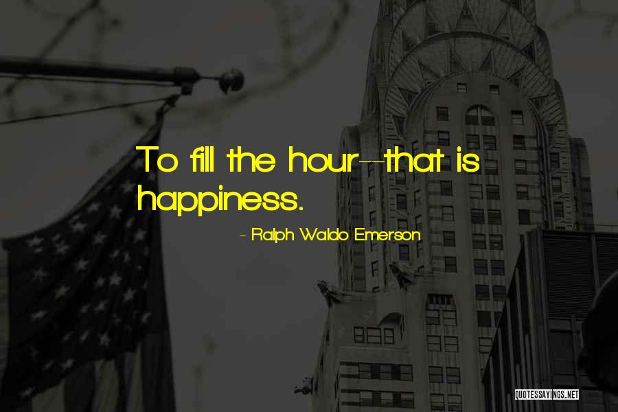 Happiness Ralph Waldo Emerson Quotes By Ralph Waldo Emerson