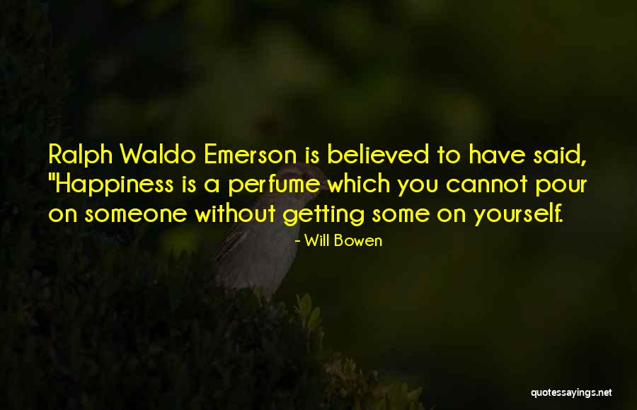 Happiness Ralph Waldo Emerson Quotes By Will Bowen