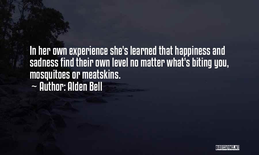 Happiness Sadness Quotes By Alden Bell