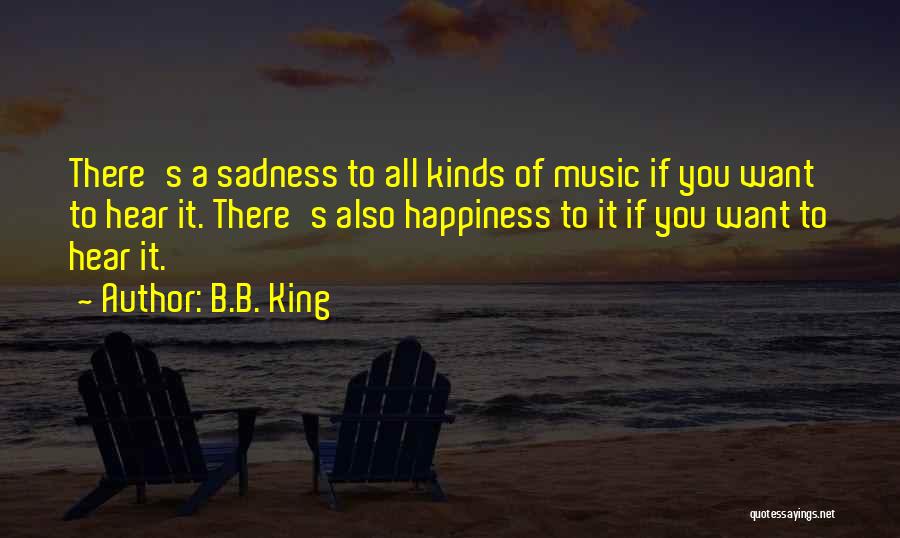 Happiness Sadness Quotes By B.B. King