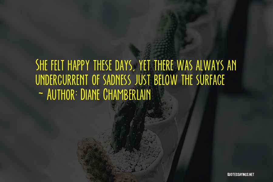 Happiness Sadness Quotes By Diane Chamberlain