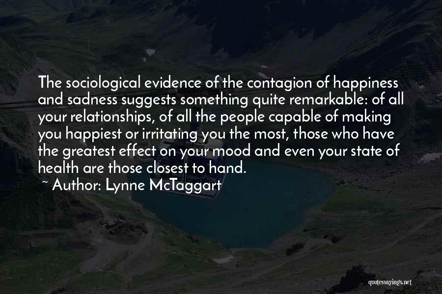 Happiness Sadness Quotes By Lynne McTaggart