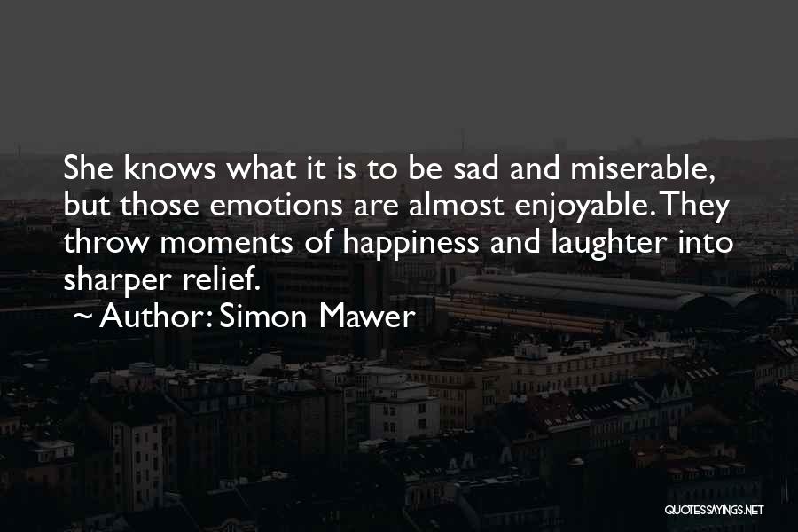 Happiness Sadness Quotes By Simon Mawer