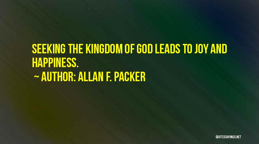Happiness Seeking Quotes By Allan F. Packer