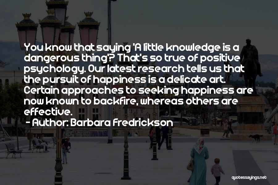Happiness Seeking Quotes By Barbara Fredrickson