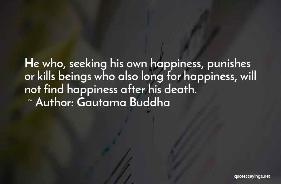 Happiness Seeking Quotes By Gautama Buddha