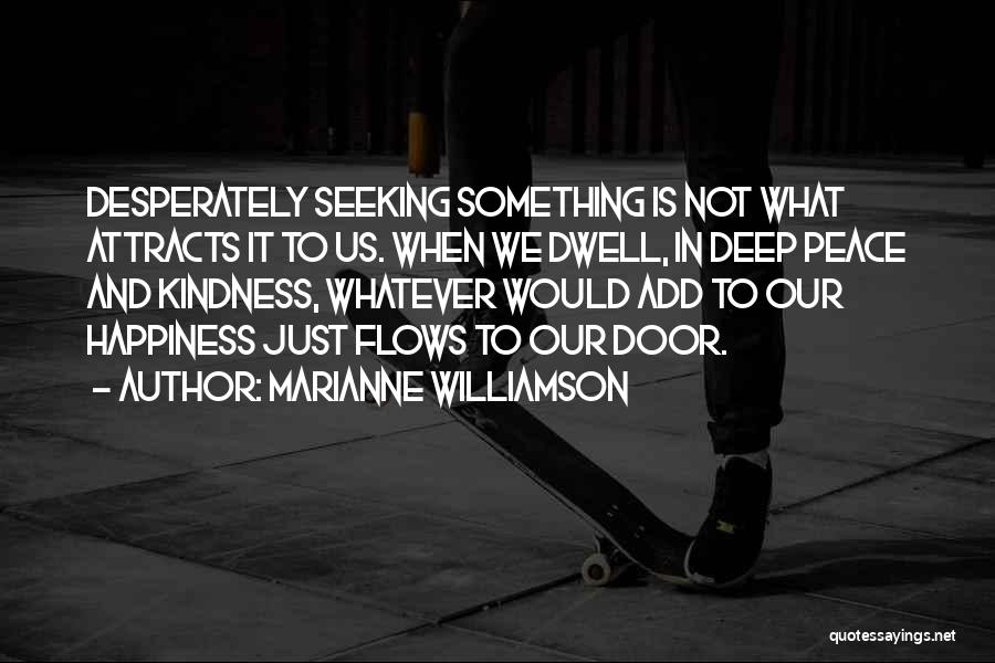 Happiness Seeking Quotes By Marianne Williamson