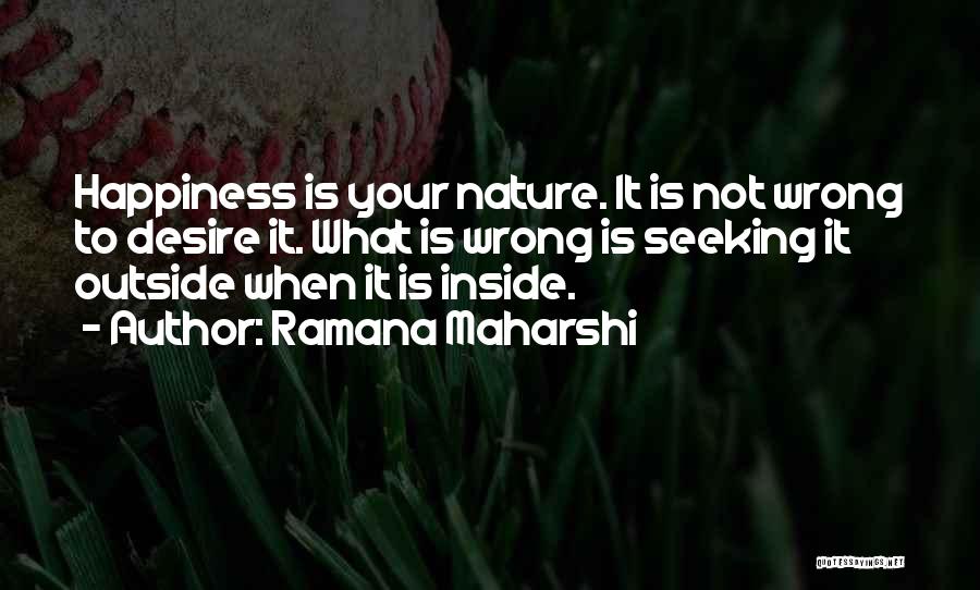 Happiness Seeking Quotes By Ramana Maharshi