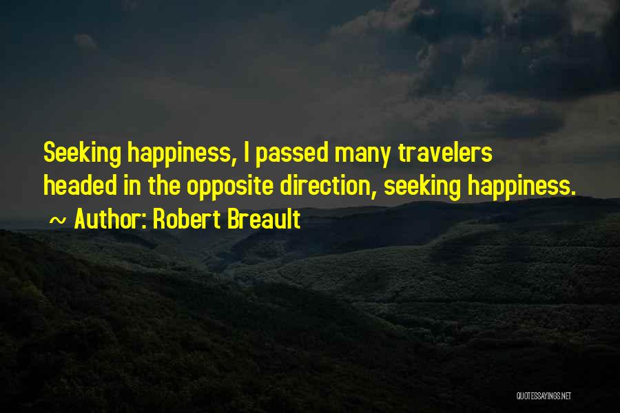 Happiness Seeking Quotes By Robert Breault