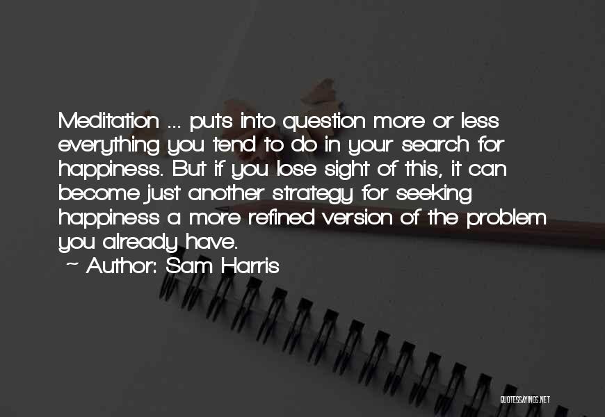 Happiness Seeking Quotes By Sam Harris