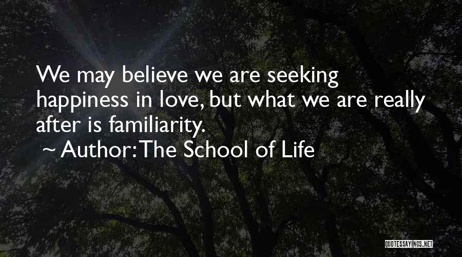 Happiness Seeking Quotes By The School Of Life