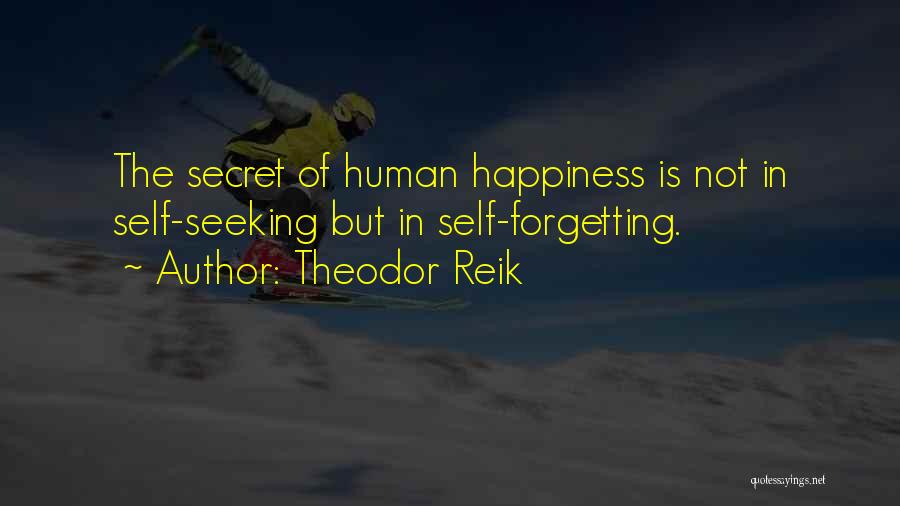 Happiness Seeking Quotes By Theodor Reik