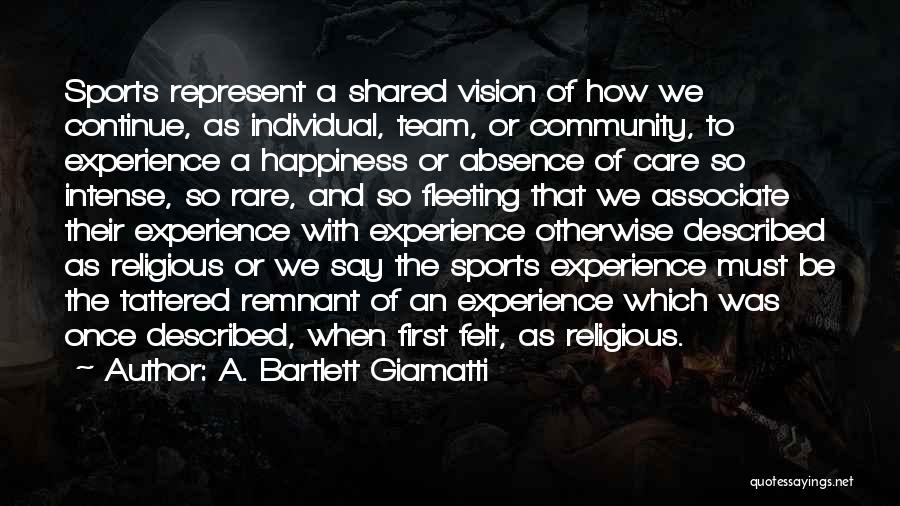 Happiness Shared Quotes By A. Bartlett Giamatti