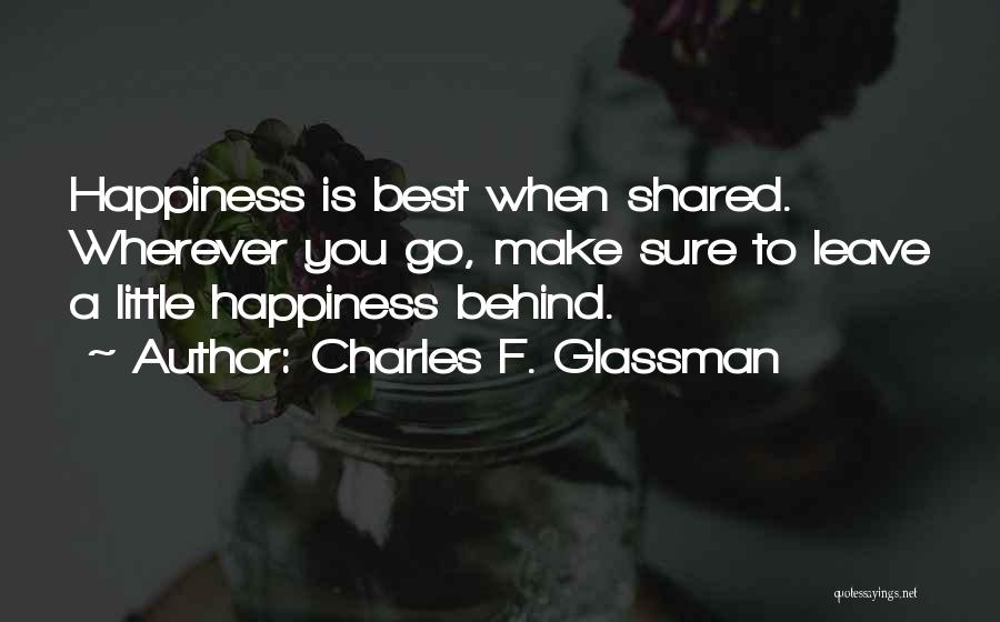 Happiness Shared Quotes By Charles F. Glassman