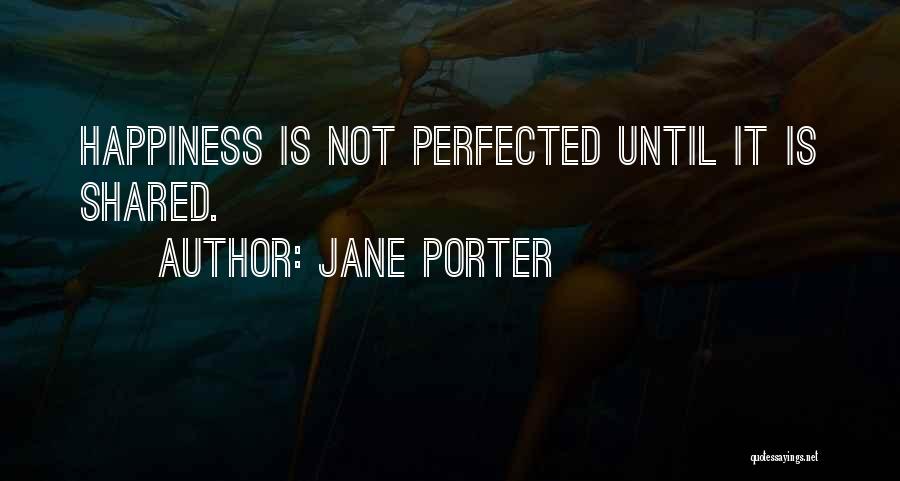 Happiness Shared Quotes By Jane Porter