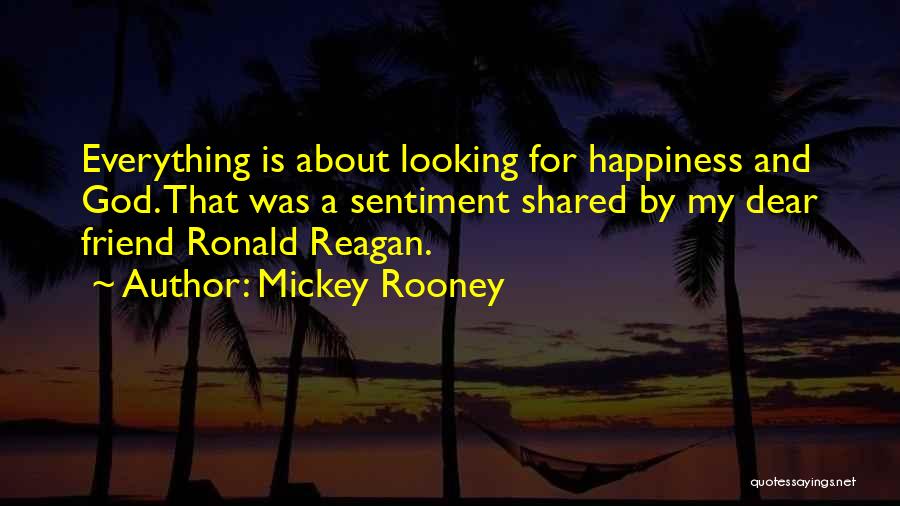 Happiness Shared Quotes By Mickey Rooney