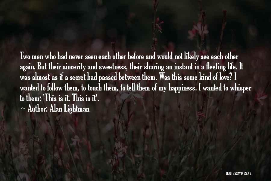 Happiness Sharing Quotes By Alan Lightman