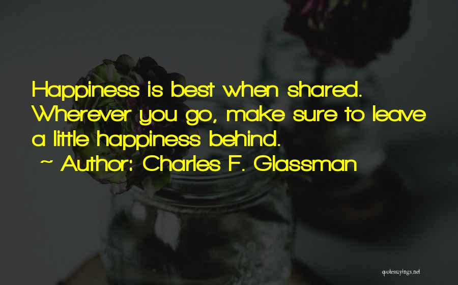 Happiness Sharing Quotes By Charles F. Glassman