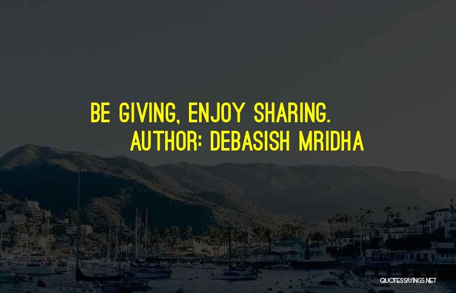 Happiness Sharing Quotes By Debasish Mridha