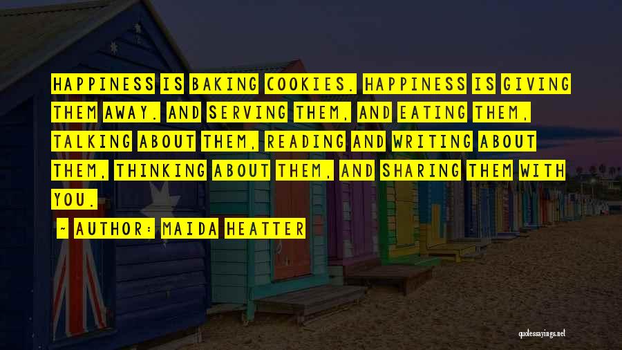 Happiness Sharing Quotes By Maida Heatter