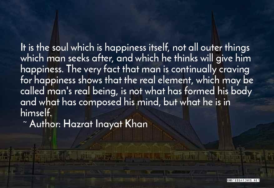 Happiness Shows Quotes By Hazrat Inayat Khan