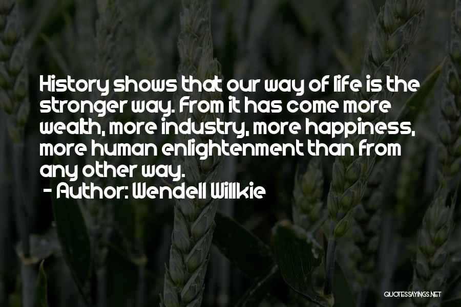 Happiness Shows Quotes By Wendell Willkie