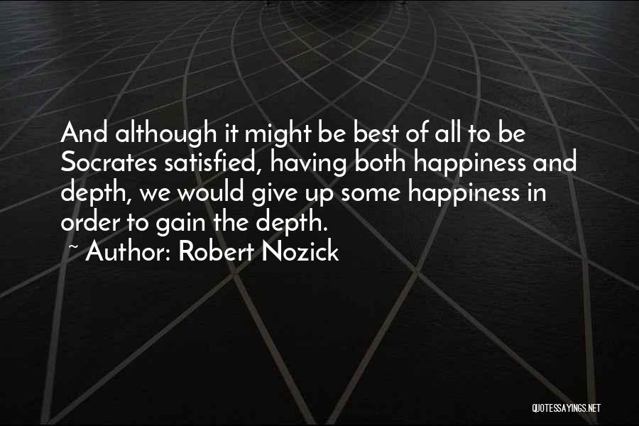 Happiness Socrates Quotes By Robert Nozick