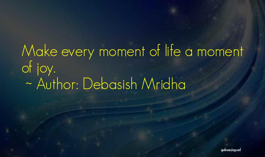 Happiness Someday Quotes By Debasish Mridha